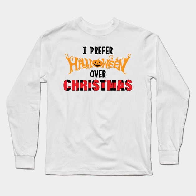 Funny Xmas I Prefer Halloween Ugly Christmas Sweater Long Sleeve T-Shirt by printalpha-art